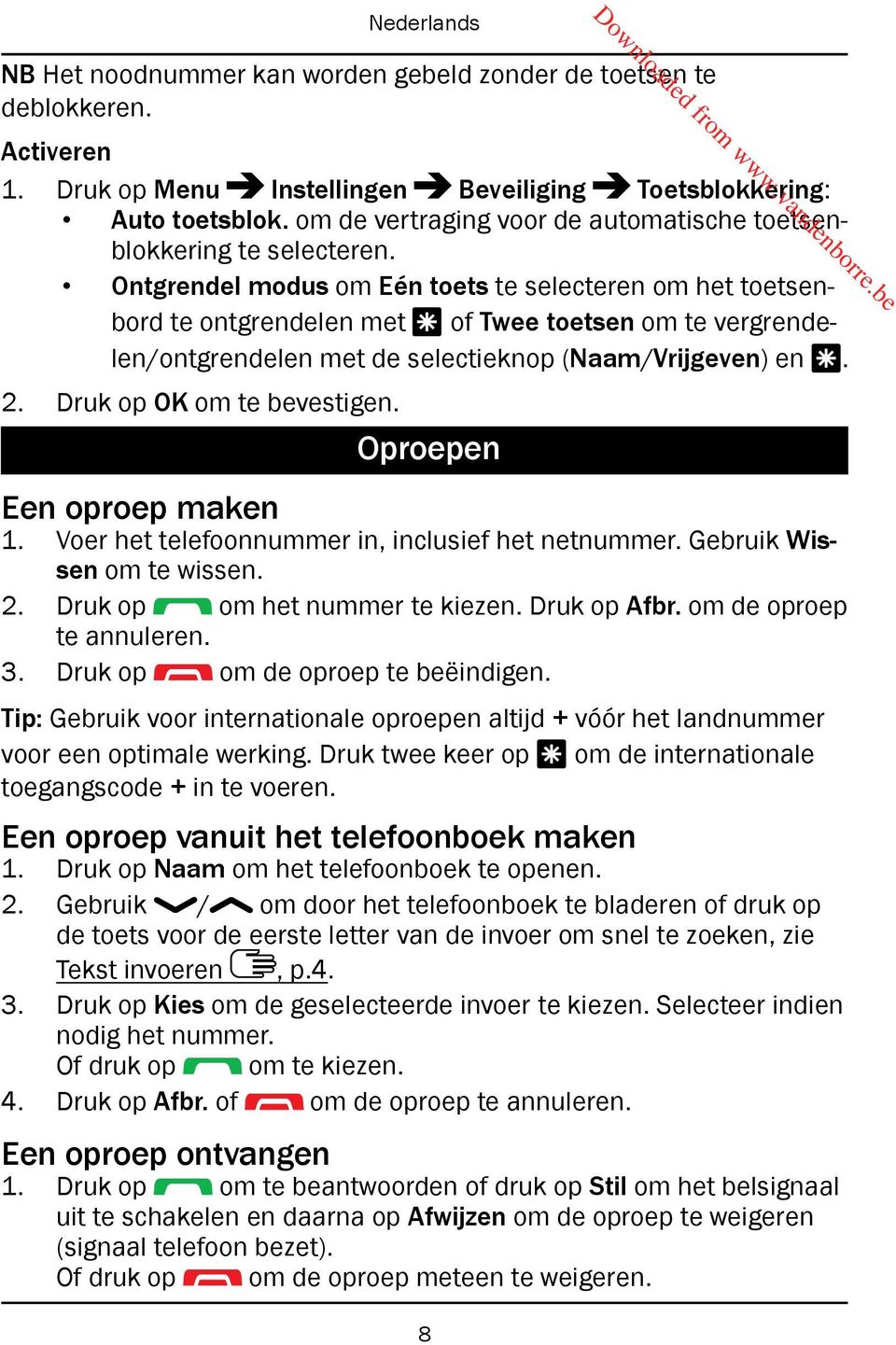 Ontgrendel modus om Eén toets te selecteren om het toetsenbord te ontgrendelen met * of Twee toetsen om te vergrendelen/ontgrendelen met de selectieknop (Naam/Vrijgeven) en *. 2.