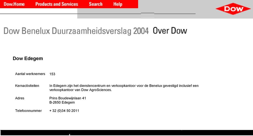 gevestigd inclusief een verkoopkantoor van Dow AgroSciences.