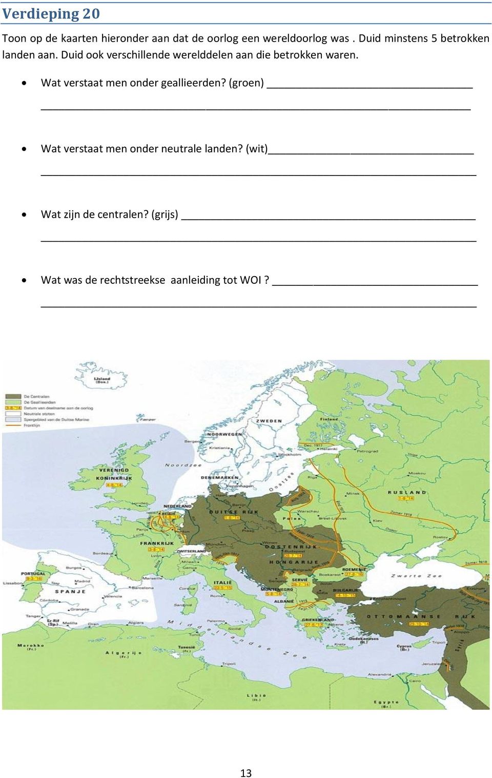 Duid ook verschillende werelddelen aan die betrokken waren.