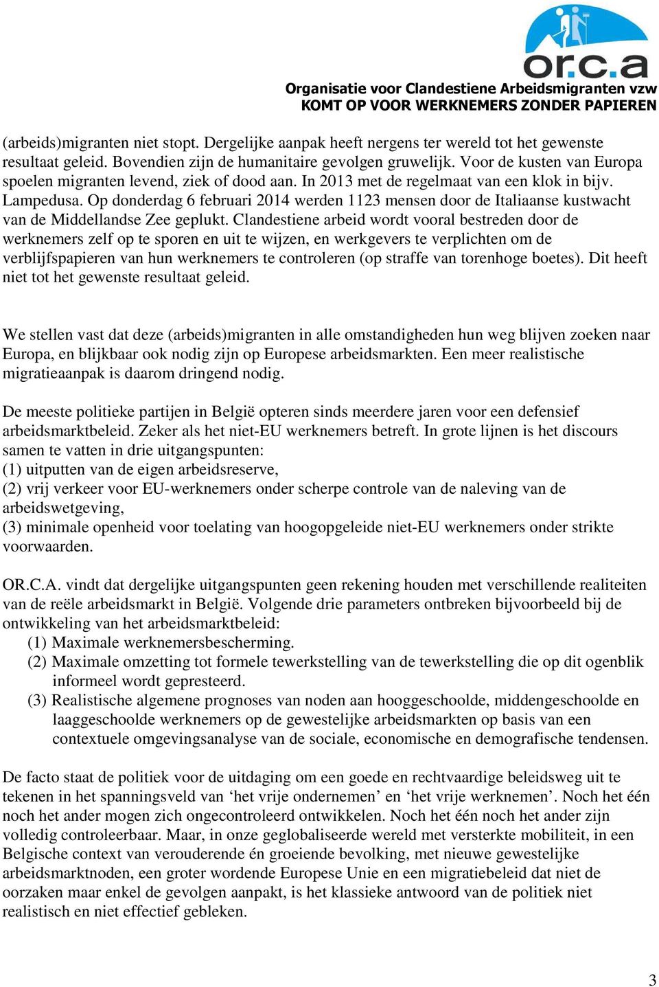 Op donderdag 6 februari 2014 werden 1123 mensen door de Italiaanse kustwacht van de Middellandse Zee geplukt.