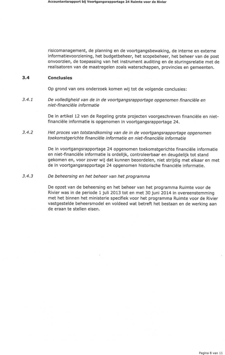 van het instrument auditing en de sturingsrelatie met de realisatoren van de maatregelen zoals waterschappen, provincies en gemeenten.