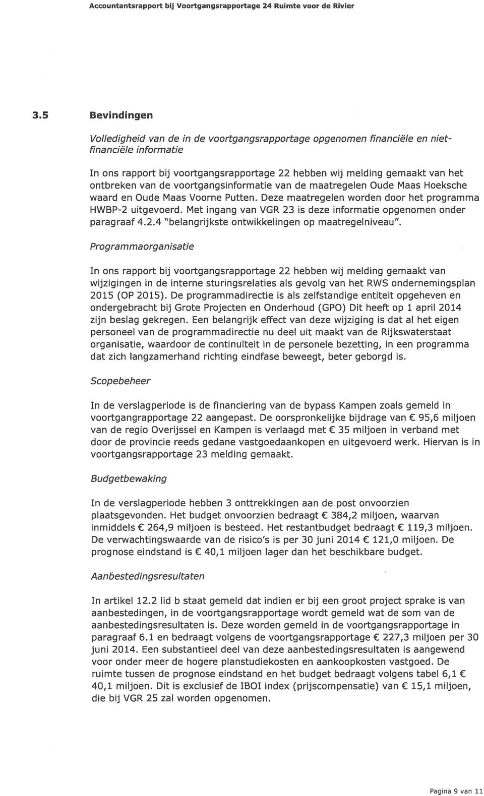 van de voortgangsinformatie van de maatregelen Oude Maas Hoeksche waard en Oude Maas Voorne Putten. Deze maatregelen worden door het programma HWBP-2 uitgevoerd.