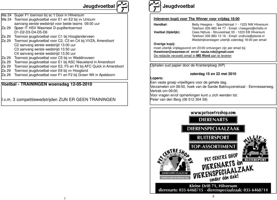 aanvang eerste wedstrijd 13.00 uur C3 aanvang eerste wedstrijd 13.50 uur C4 aanvang eerste wedstrijd 13.