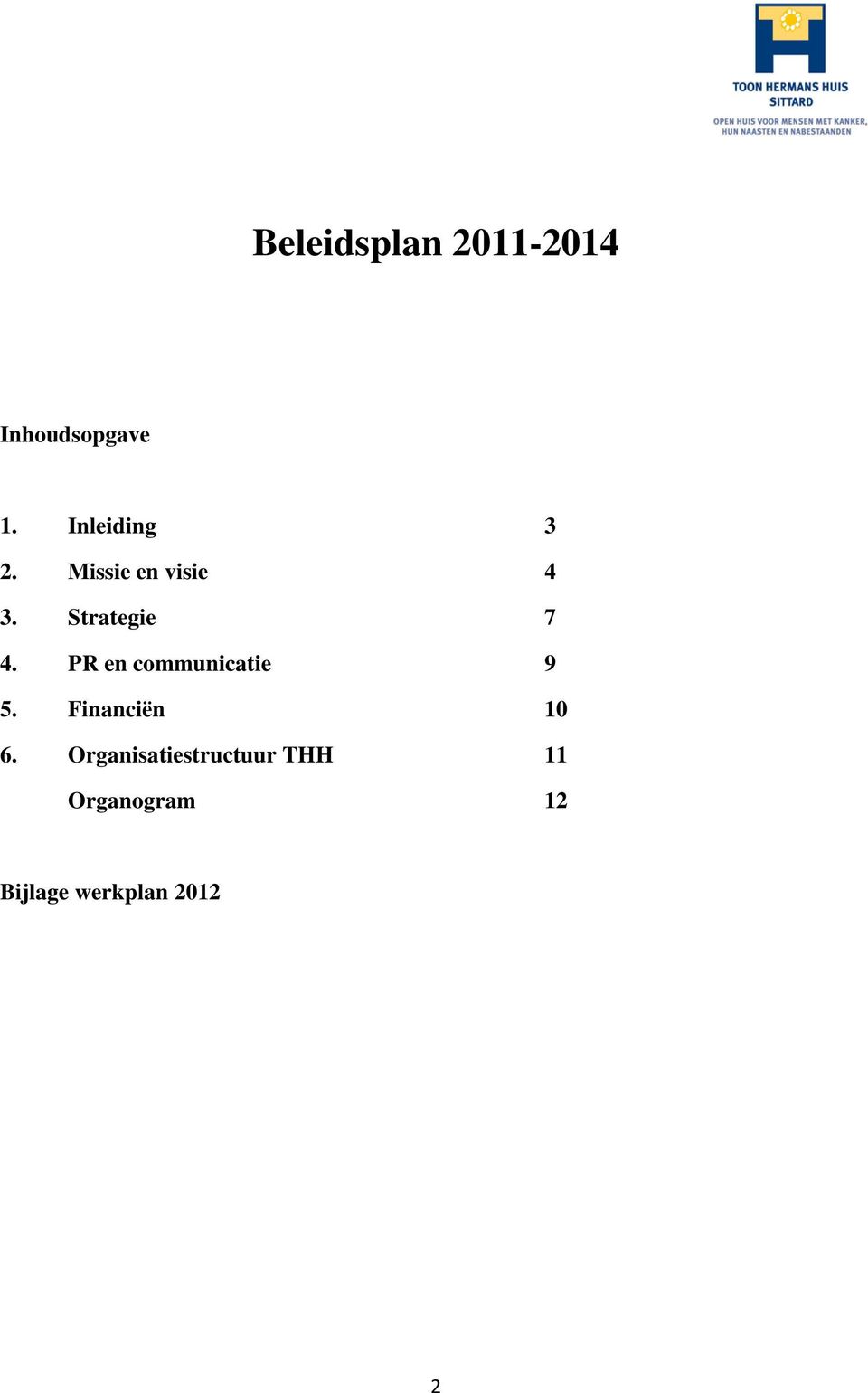 Strategie 7 4. PR en communicatie 9 5.