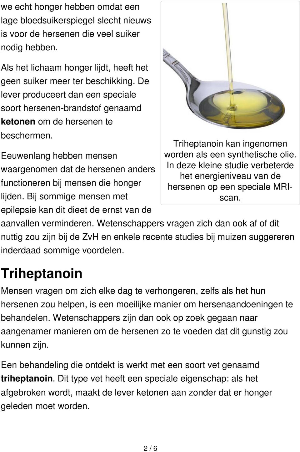 Eeuwenlang hebben mensen waargenomen dat de hersenen anders functioneren bij mensen die honger lijden.