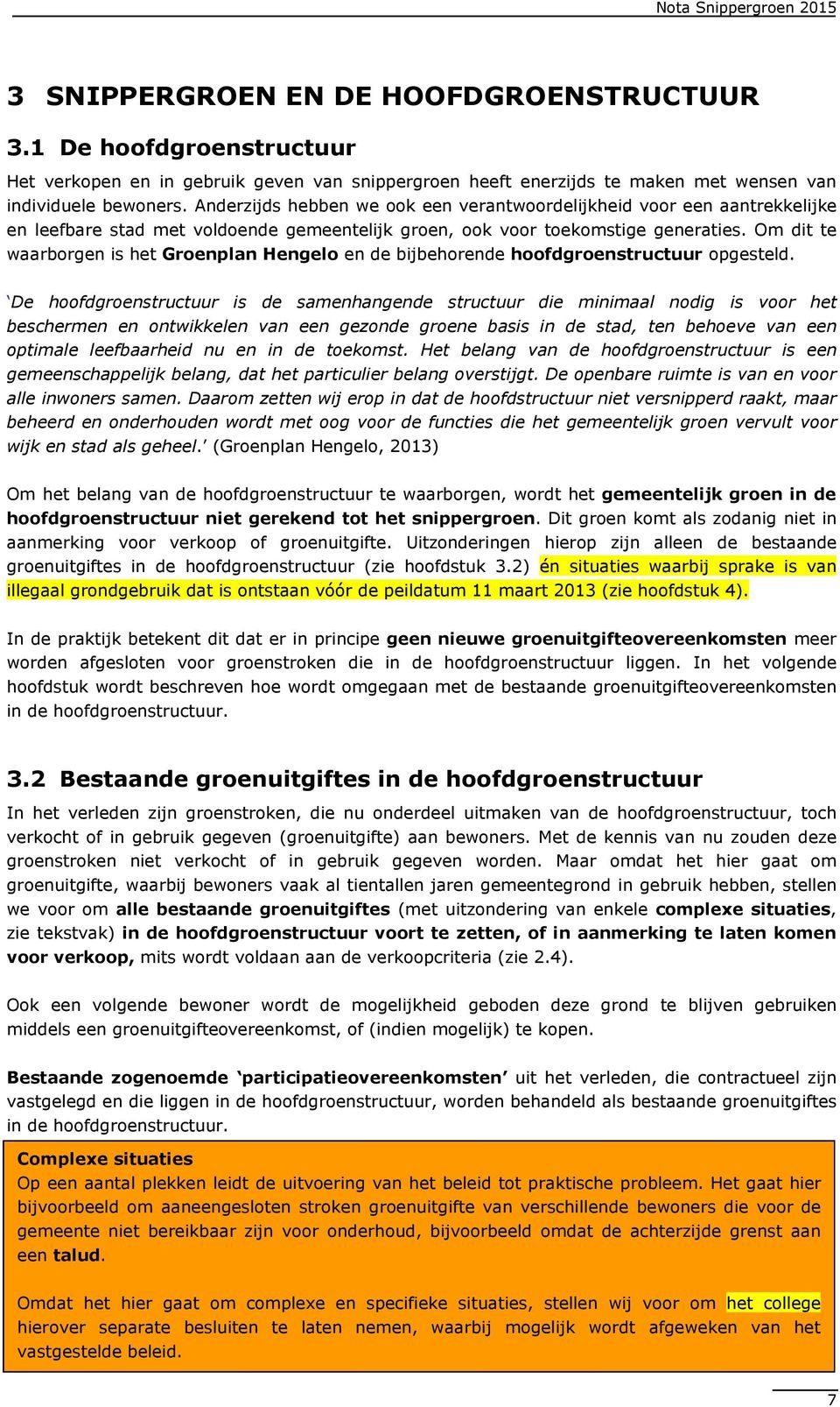 Om dit te waarborgen is het Groenplan Hengelo en de bijbehorende hoofdgroenstructuur opgesteld.