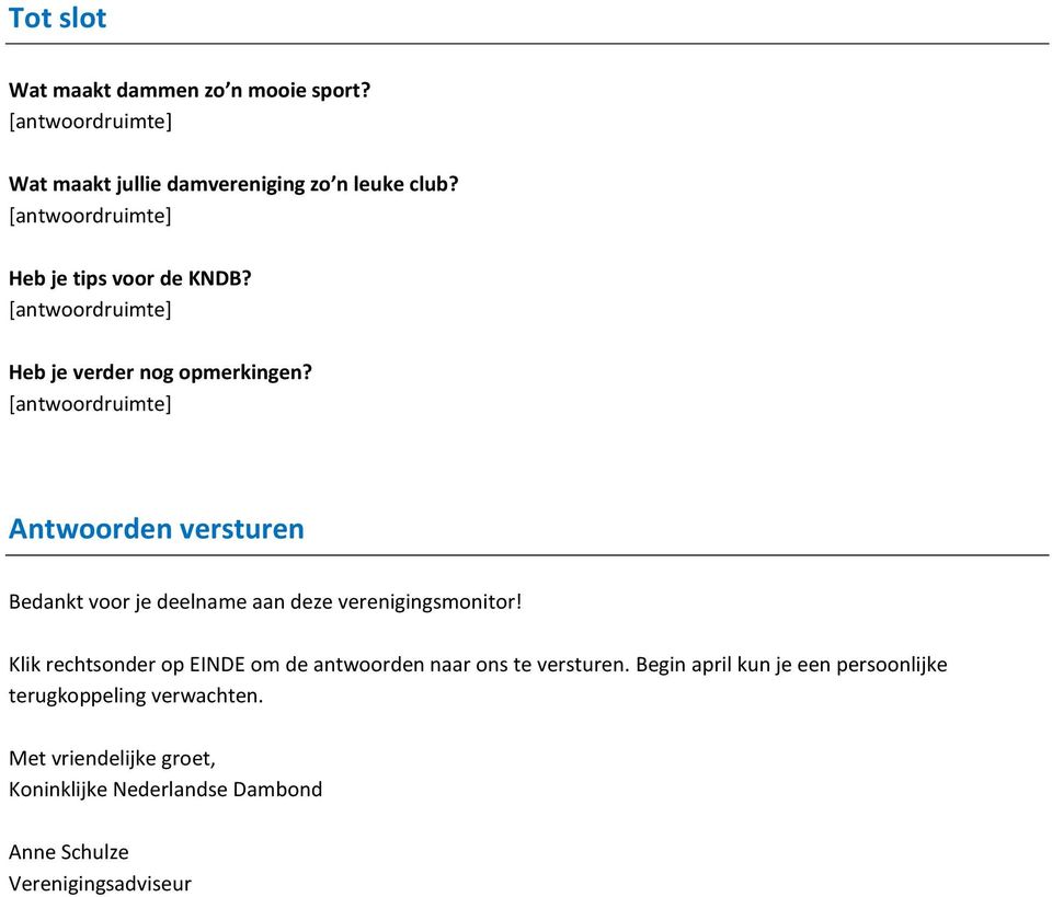 Antwoorden versturen Bedankt voor je deelname aan deze verenigingsmonitor!
