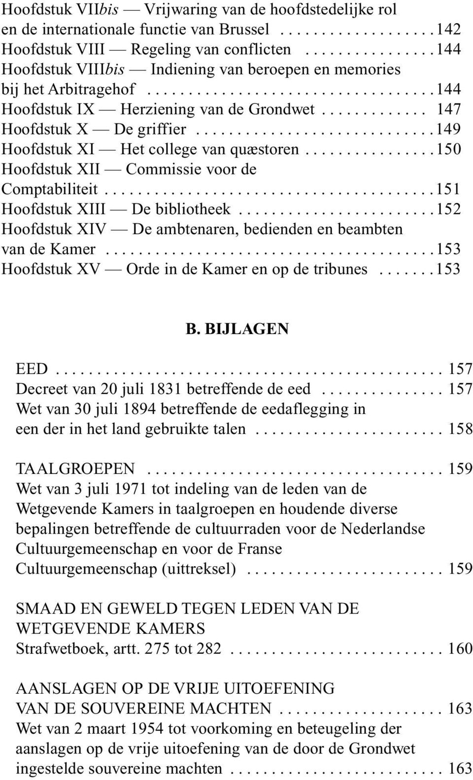 ............................149 Hoofdstuk XI Het college van quæstoren................150 Hoofdstuk XII Commissie voor de Comptabiliteit........................................151 Hoofdstuk XIII De bibliotheek.