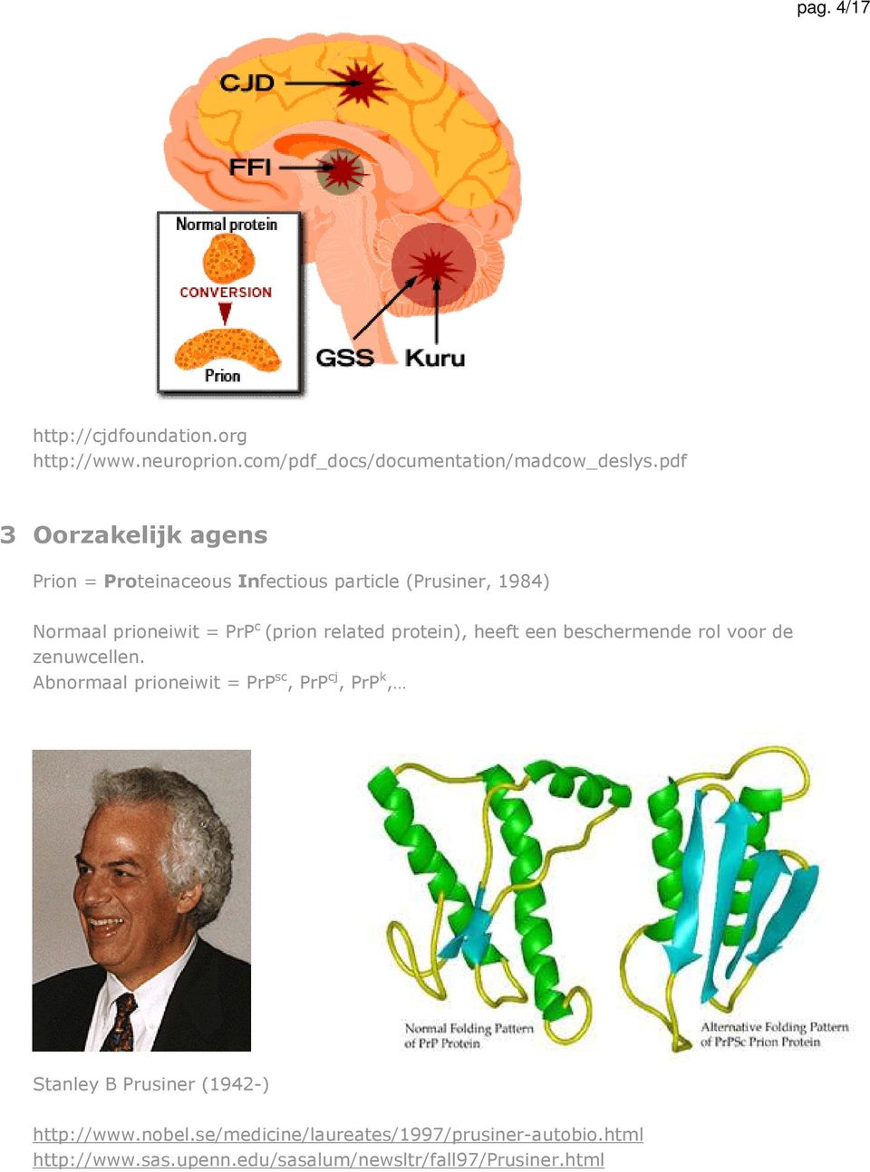 related protein), heeft een beschermende rol voor de zenuwcellen.