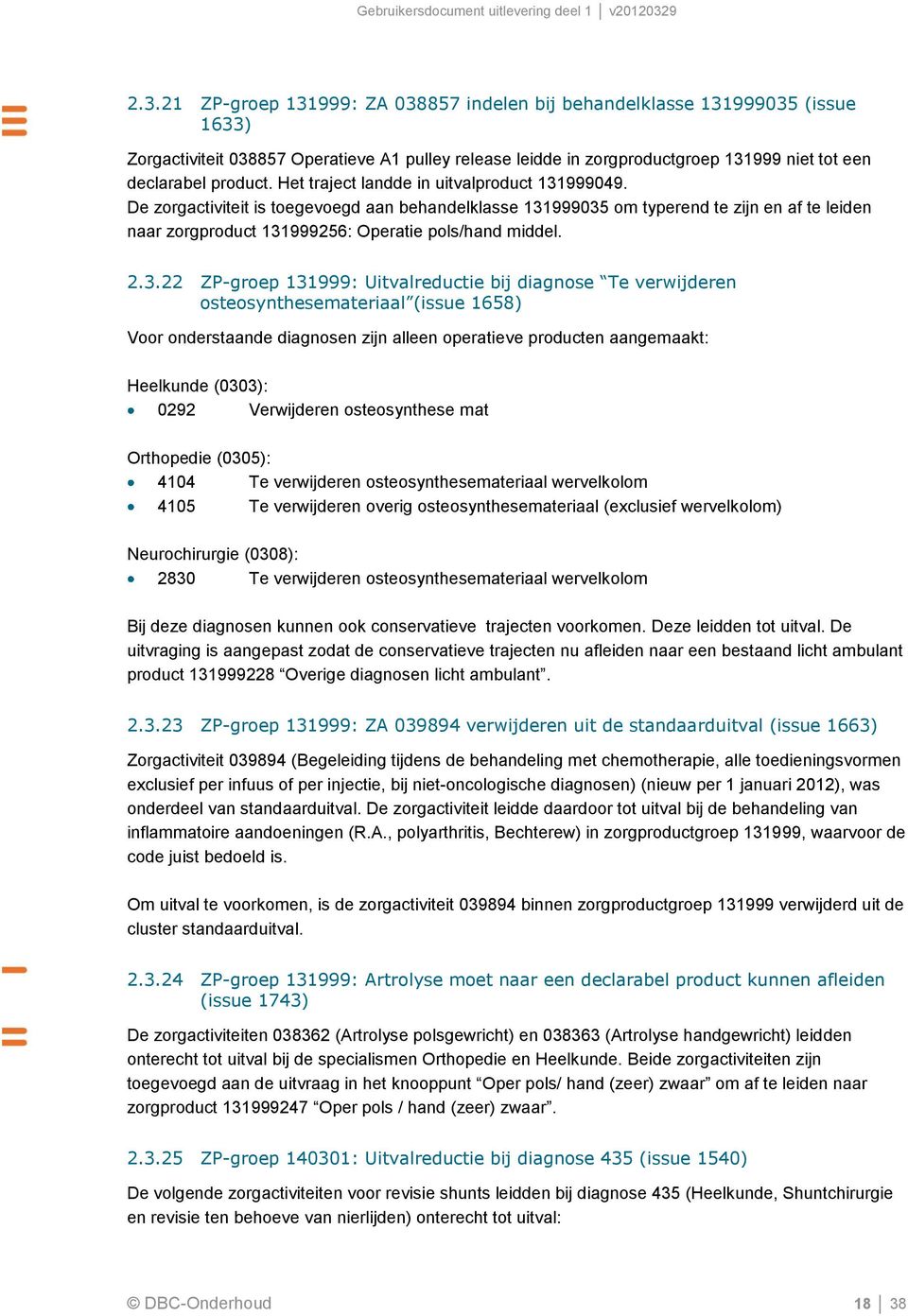 De zorgactiviteit is toegevoegd aan behandelklasse 131