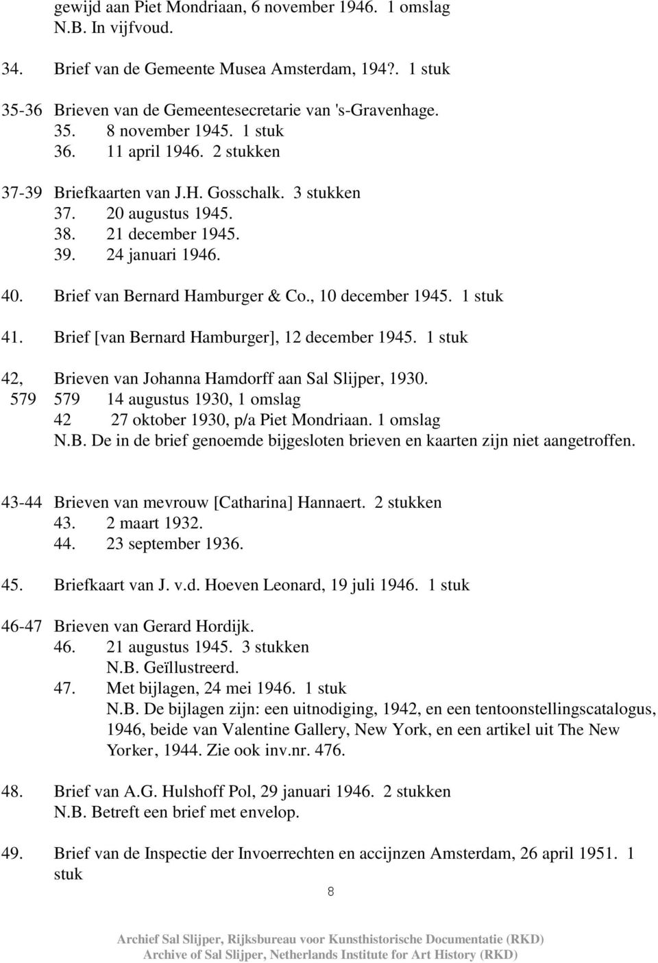 , 10 december 1945. 1 stuk 41. Brief [van Bernard Hamburger], 12 december 1945. 1 stuk 42, Brieven van Johanna Hamdorff aan Sal Slijper, 1930.