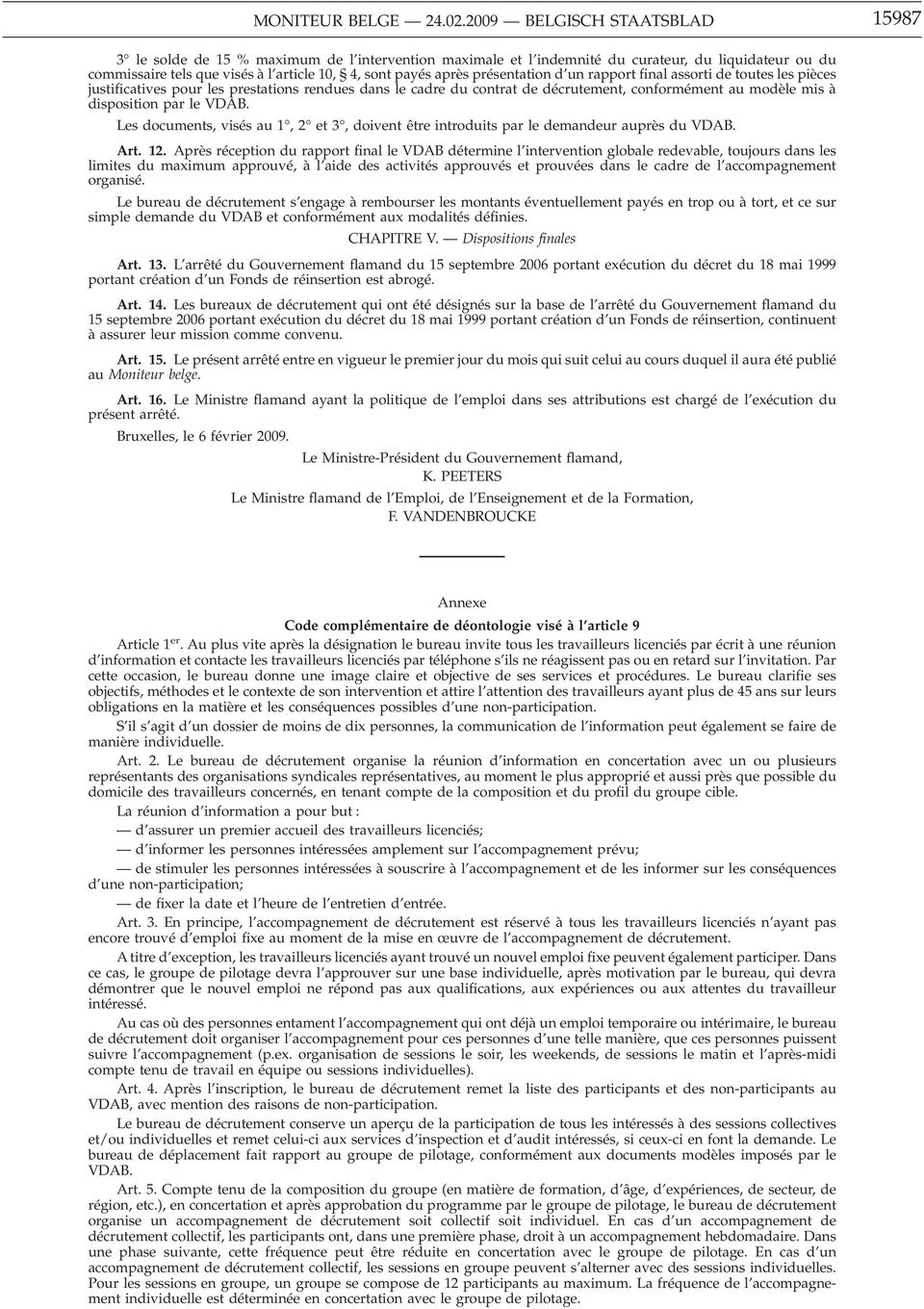 aprèsprésentation d un rapport final assorti de toutes les pièces justificatives pour les prestations rendues dans le cadre du contrat de décrutement, conformément au modèle mis à disposition par le