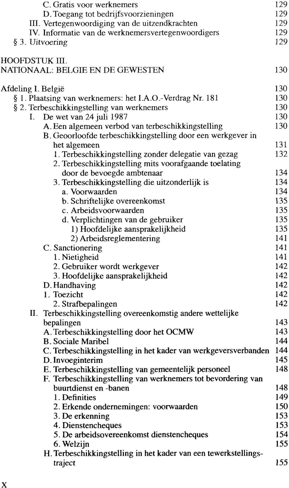 De wet van 24 juli 1987 130 A. Een algemeen verbod van terbeschikkingstelling 130 B. Geoorloofde terbeschikkingstelling door een werkgever in het algemeen 131 1.