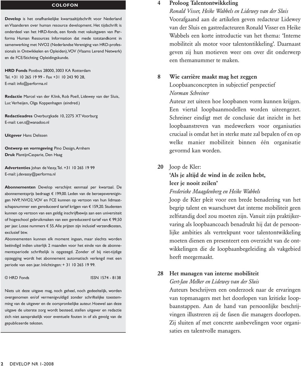 Het tijdschrift is onderdeel van het HRD-fonds, een fonds met vakuitgaven van Performa Human Resources Information dat mede totstandkomt in samenwerking met NVO2 (Nederlandse Vereniging van