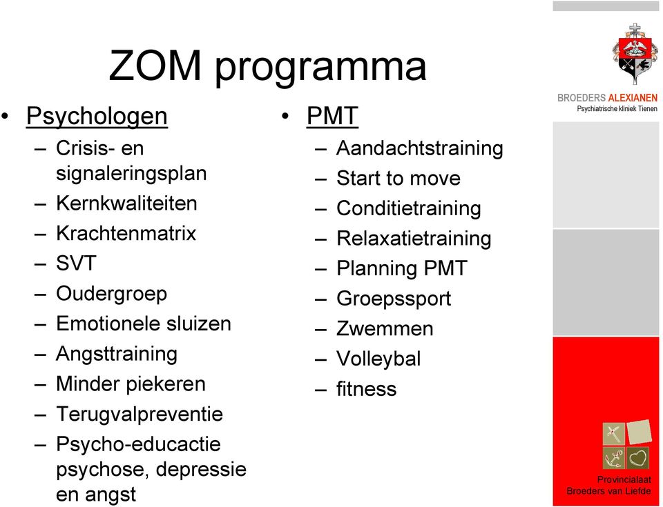 Terugvalpreventie Psycho-educactie psychose, depressie en angst PMT