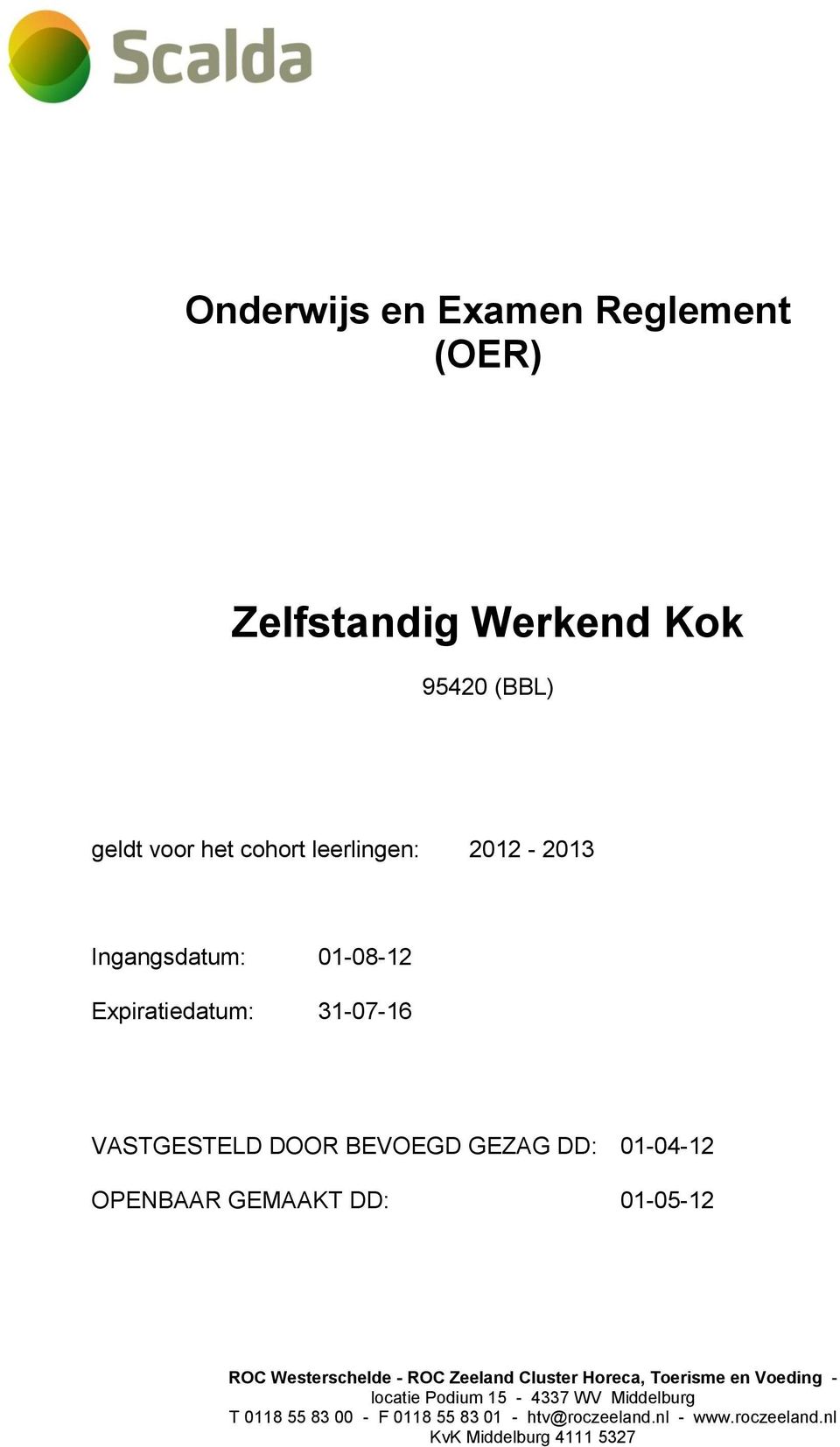 GEMAAKT DD: 01-05-12 ROC Westerschelde - ROC Zeeland Cluster Horeca, Toerisme en Voeding - locatie Podium