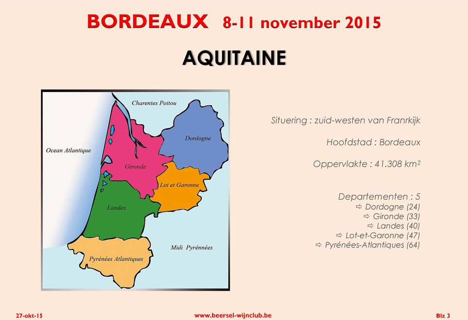 308 km 2 Departementen : 5 Dordogne (24) Gironde (33)