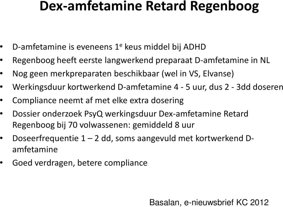 doseren Compliance neemt af met elke extra dosering Dossier onderzoek PsyQ werkingsduur Dex-amfetamine Retard Regenboog bij 70