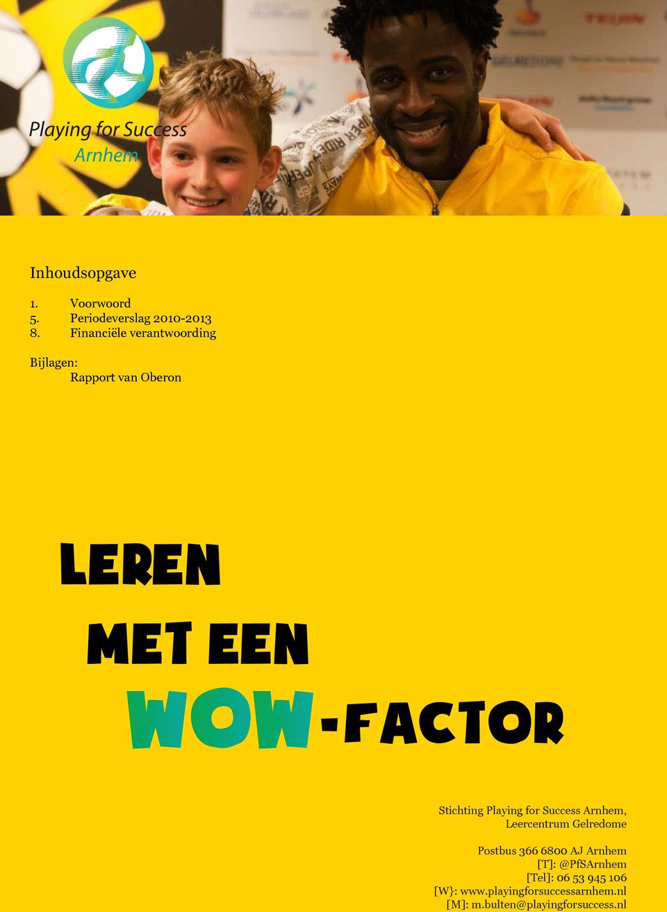 Success Arnhem, Leercentrum Gelredome 2 Postbus 366 6800 AJ Arnhem [T]: