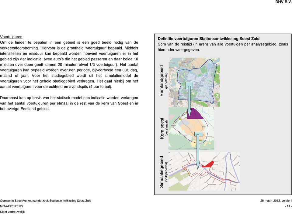 minuten ofwel 1/3 voertuiguur). Het aantal voertuiguren kan bepaald worden over een periode, bijvoorbeeld een uur, dag, maand of jaar.