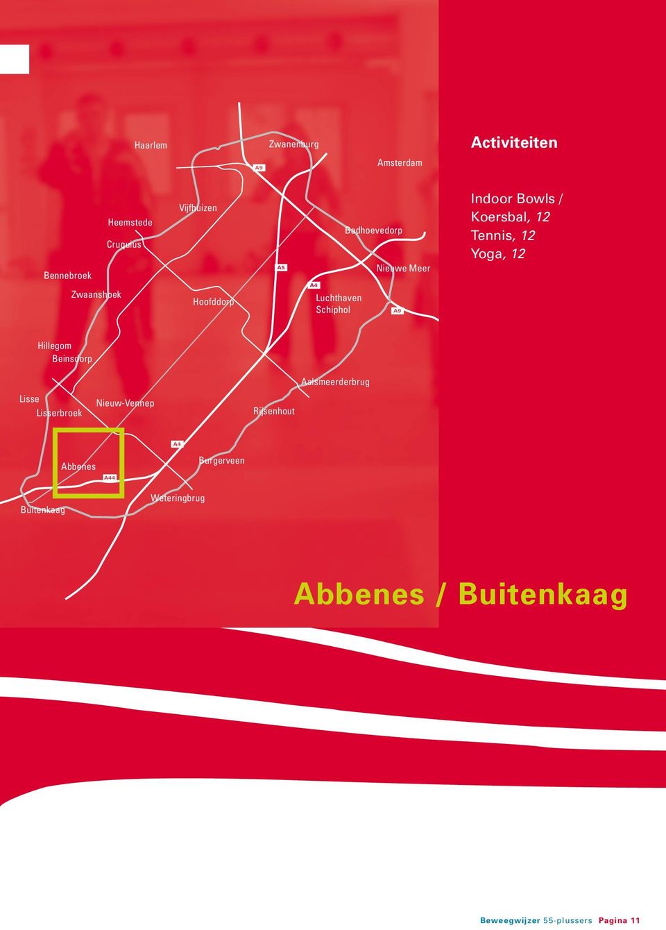 Schiphol Hillegom Beinsdorp Lisse Lisserbroek Nieuw-Vennep Rijsenhout Aalsmeerderbrug A4 A44 A9