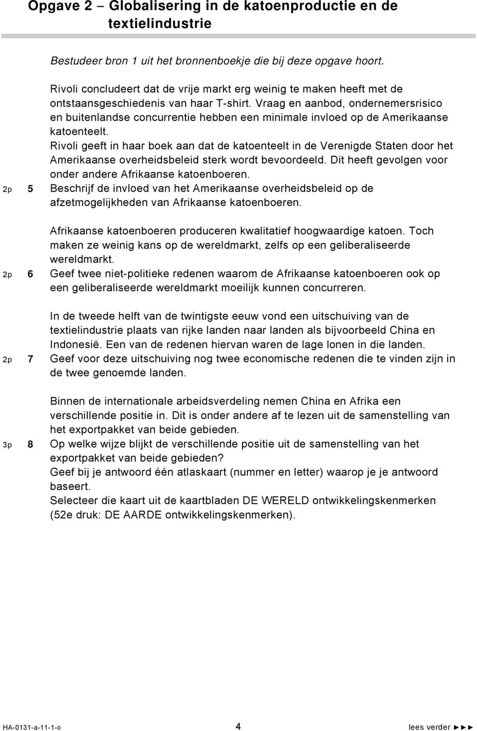 Vraag en aanbod, ondernemersrisico en buitenlandse concurrentie hebben een minimale invloed op de Amerikaanse katoenteelt.