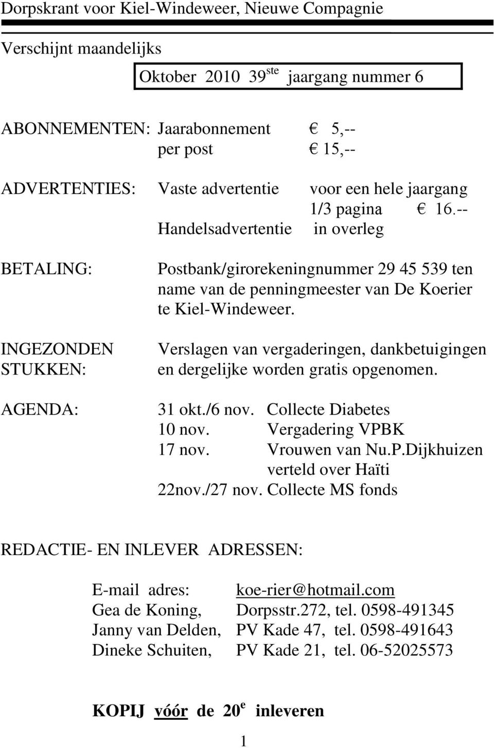 -- Handelsadvertentie in overleg BETALING: INGEZONDEN STUKKEN: AGENDA: Postbank/girorekeningnummer 29 45 539 ten name van de penningmeester van De Koerier te Kiel-Windeweer.