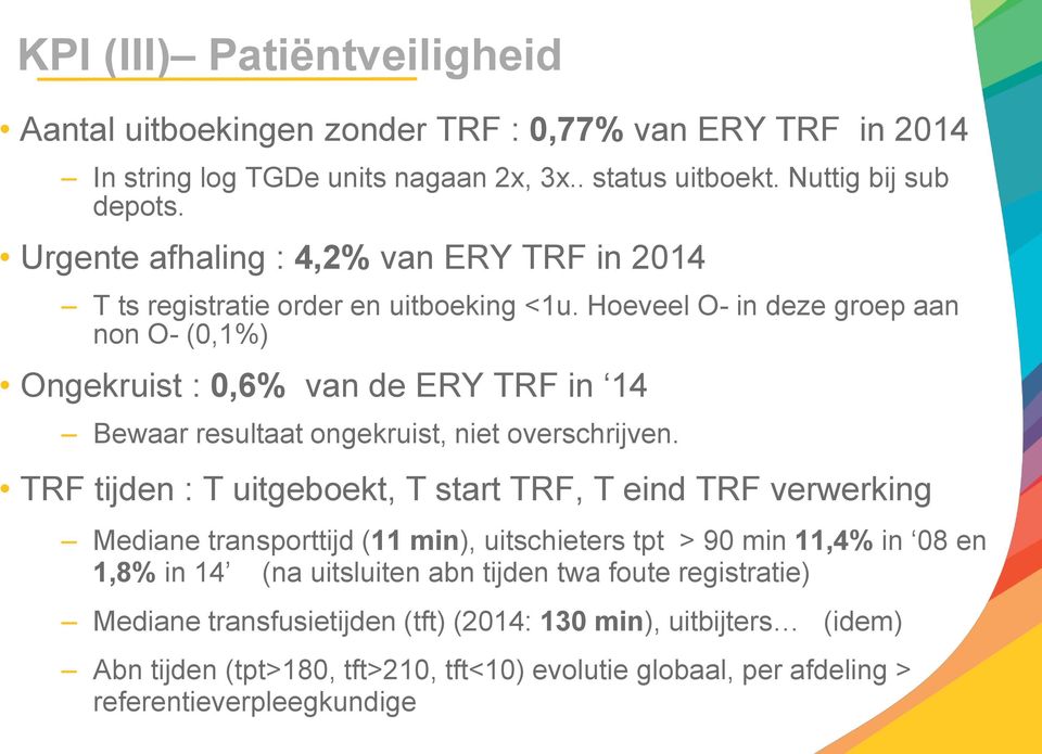 Hoeveel O- in deze groep aan non O- (0,1%) Ongekruist : 0,6% van de ERY TRF in 14 Bewaar resultaat ongekruist, niet overschrijven.