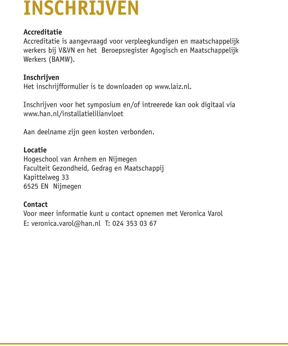 han.nl/installatielilianvloet Aan deelname zijn geen kosten verbonden.
