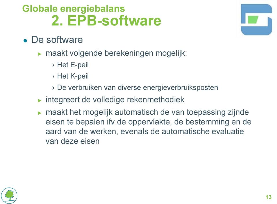 verbruiken van diverse energieverbruiksposten integreert de volledige rekenmethodiek maakt het