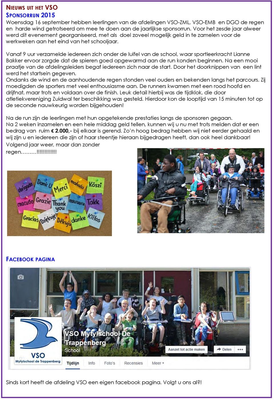 Vanaf 9 uur verzamelde iedereen zich onder de luifel van de school, waar sportleerkracht Lianne Bakker ervoor zorgde dat de spieren goed opgewarmd aan de run konden beginnen.