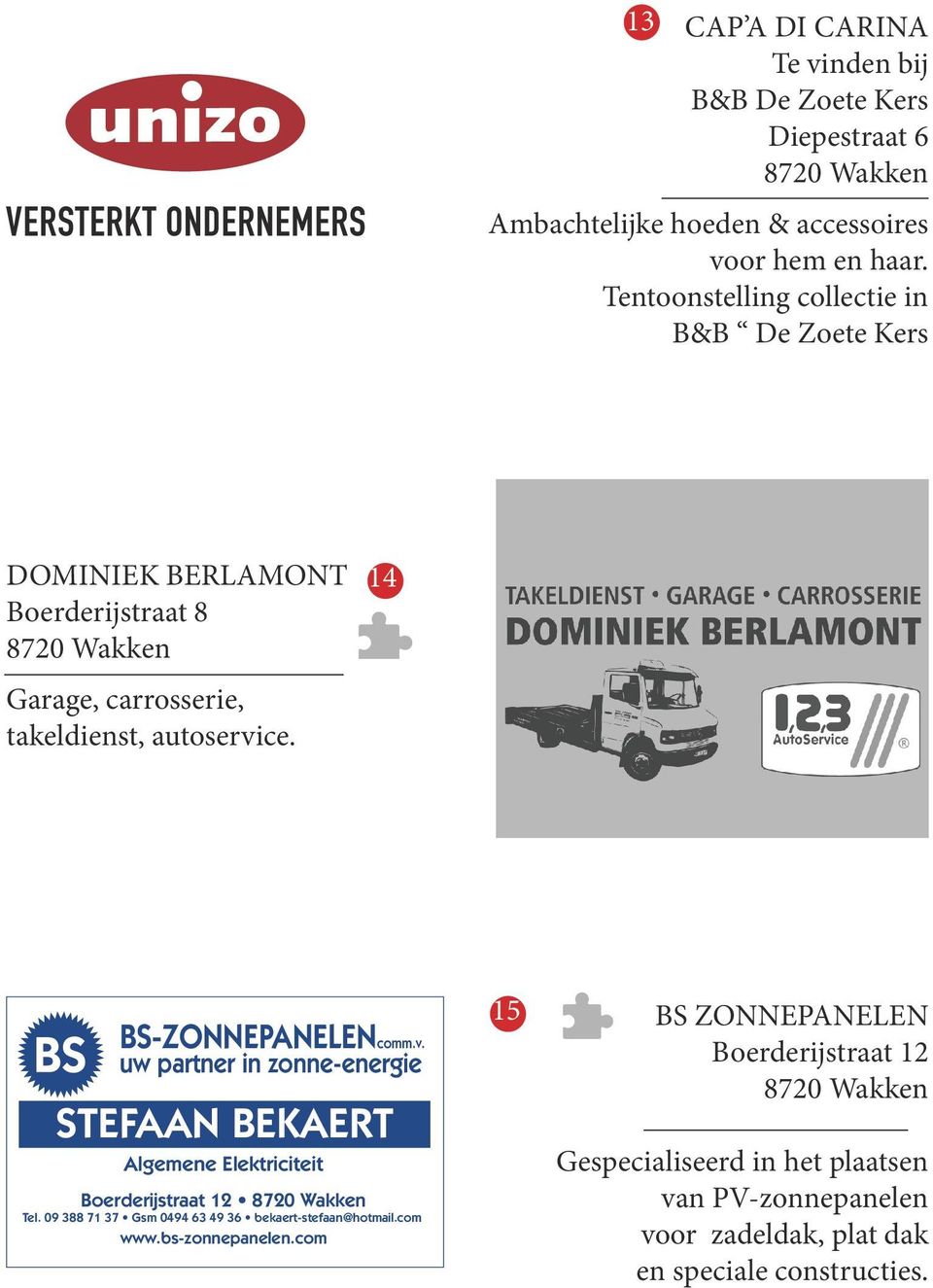 14 BS-ZONNEPANELENcomm.v. uw partner in zonne-energie STEFAAN BEKAERT Algemene Elektriciteit Boerderijstraat 12 8720 Wakken Tel.