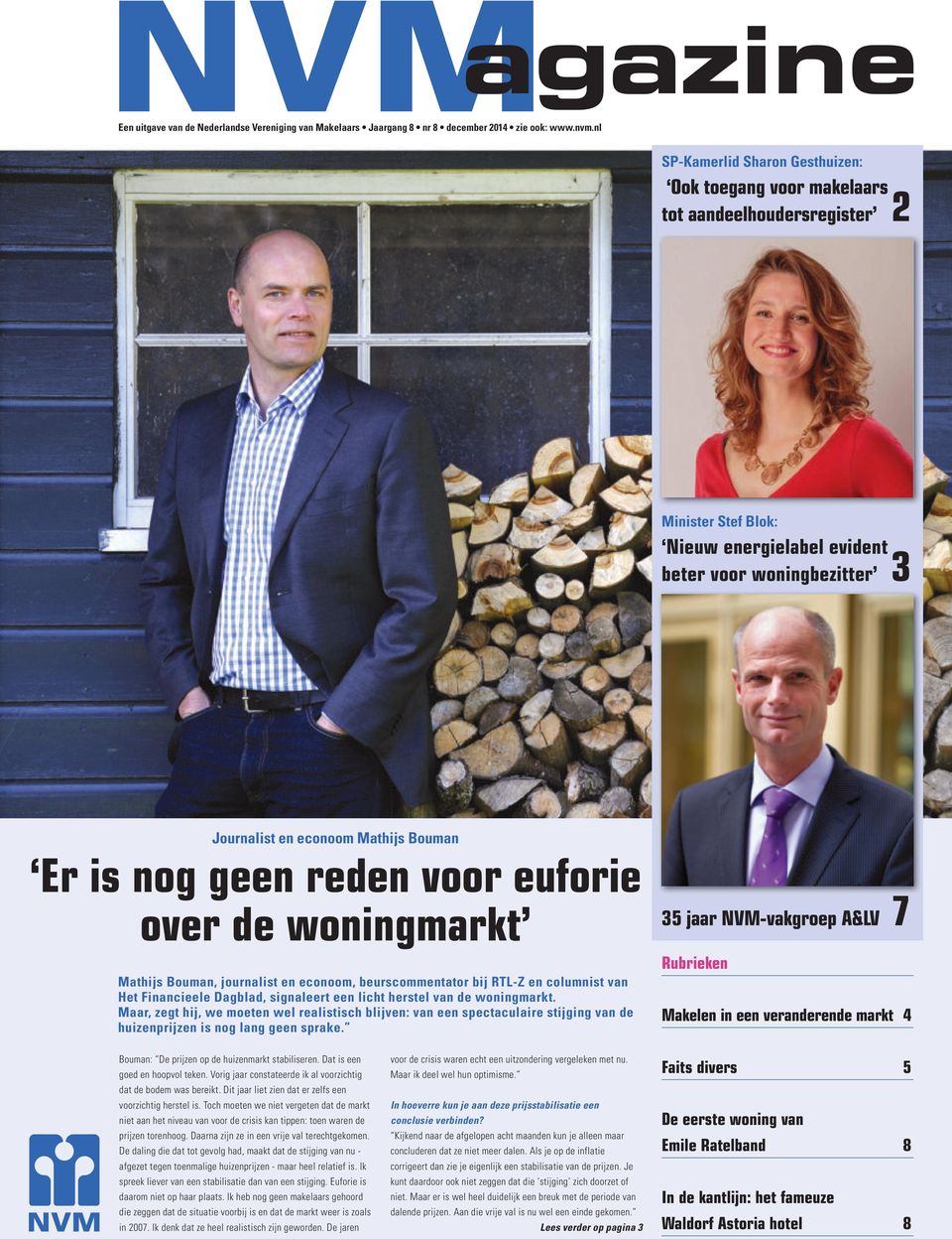 Bouman Er is nog geen reden voor euforie over de woningmarkt Mathijs Bouman, journalist en econoom, beurscommentator bij RTL-Z en columnist van Het Financieele Dagblad, signaleert een licht herstel