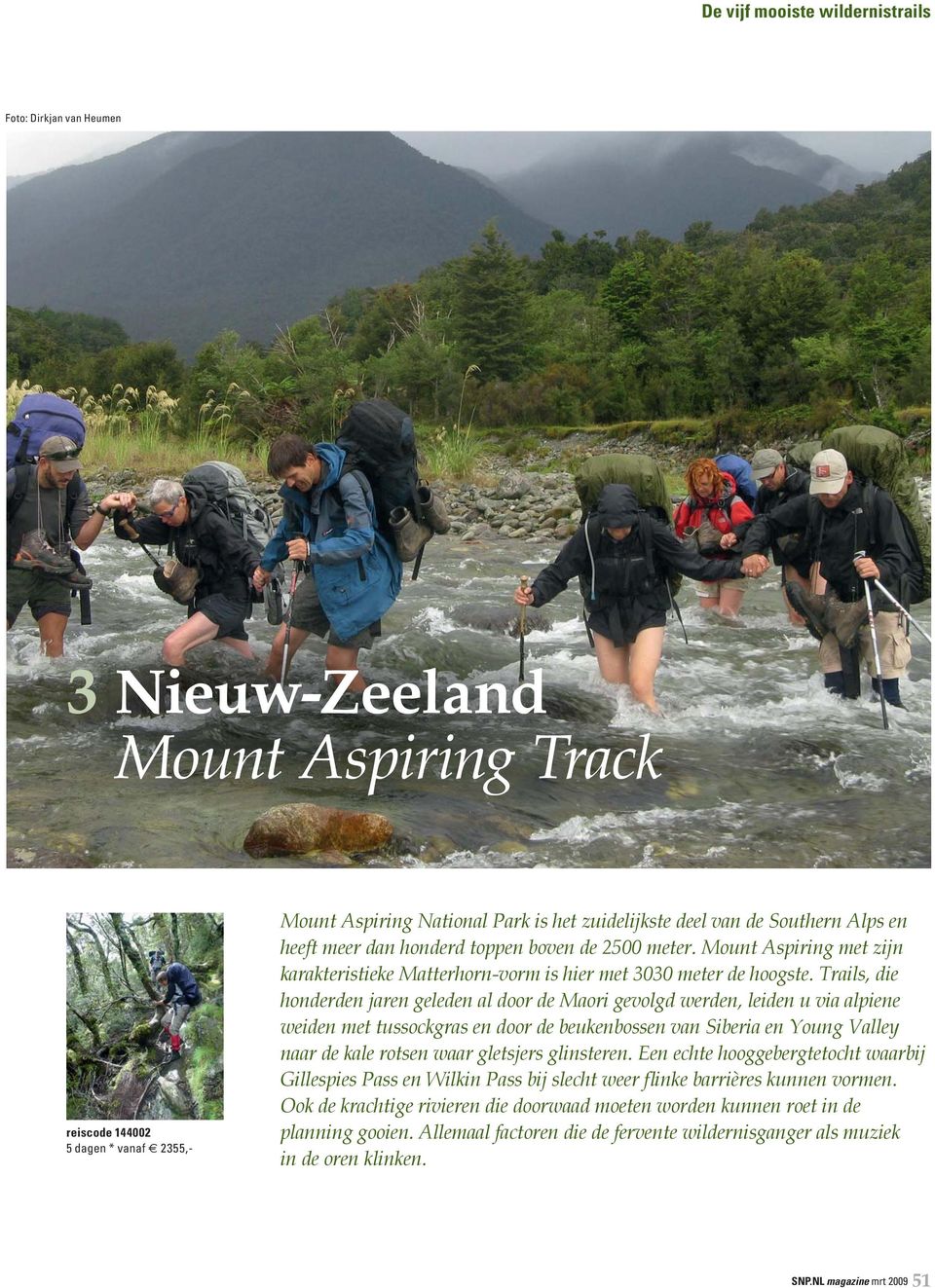 Trails, die honderden jaren geleden al door de Maori gevolgd werden, leiden u via alpiene weiden met tussockgras en door de beukenbossen van Siberia en Young Valley naar de kale rotsen waar gletsjers