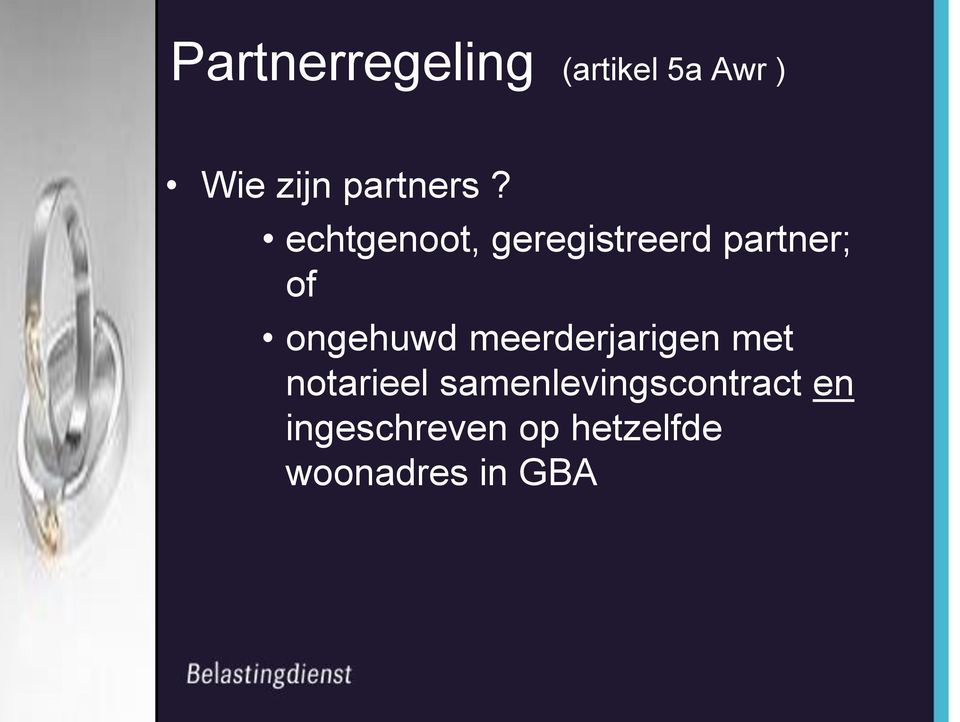 echtgenoot, geregistreerd partner; of ongehuwd