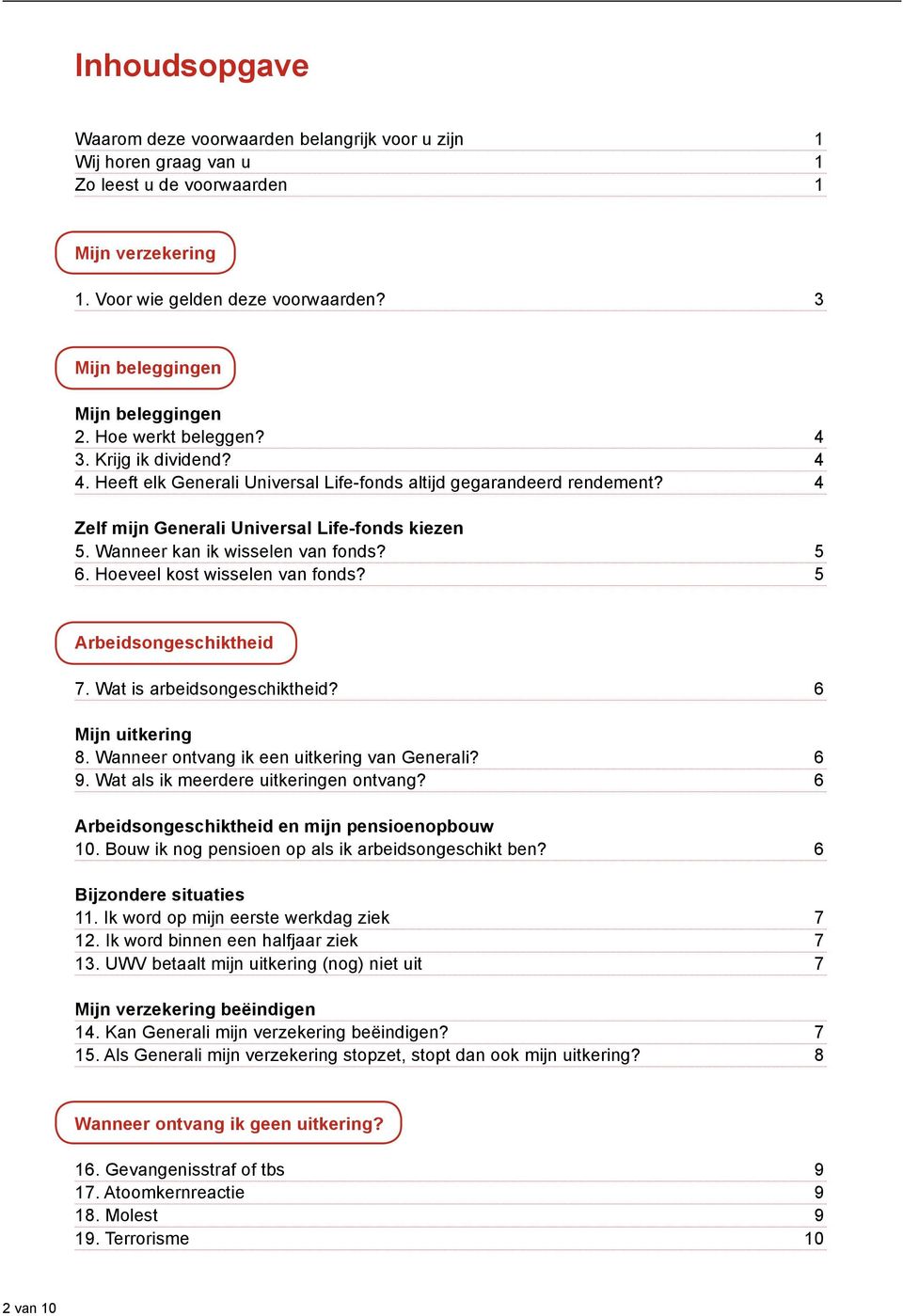 4 Zelf mijn Generali Universal Life-fonds kiezen 5. Wanneer kan ik wisselen van fonds? 5 6. Hoeveel kost wisselen van fonds? 5 Arbeidsongeschiktheid 7. Wat is arbeidsongeschiktheid?