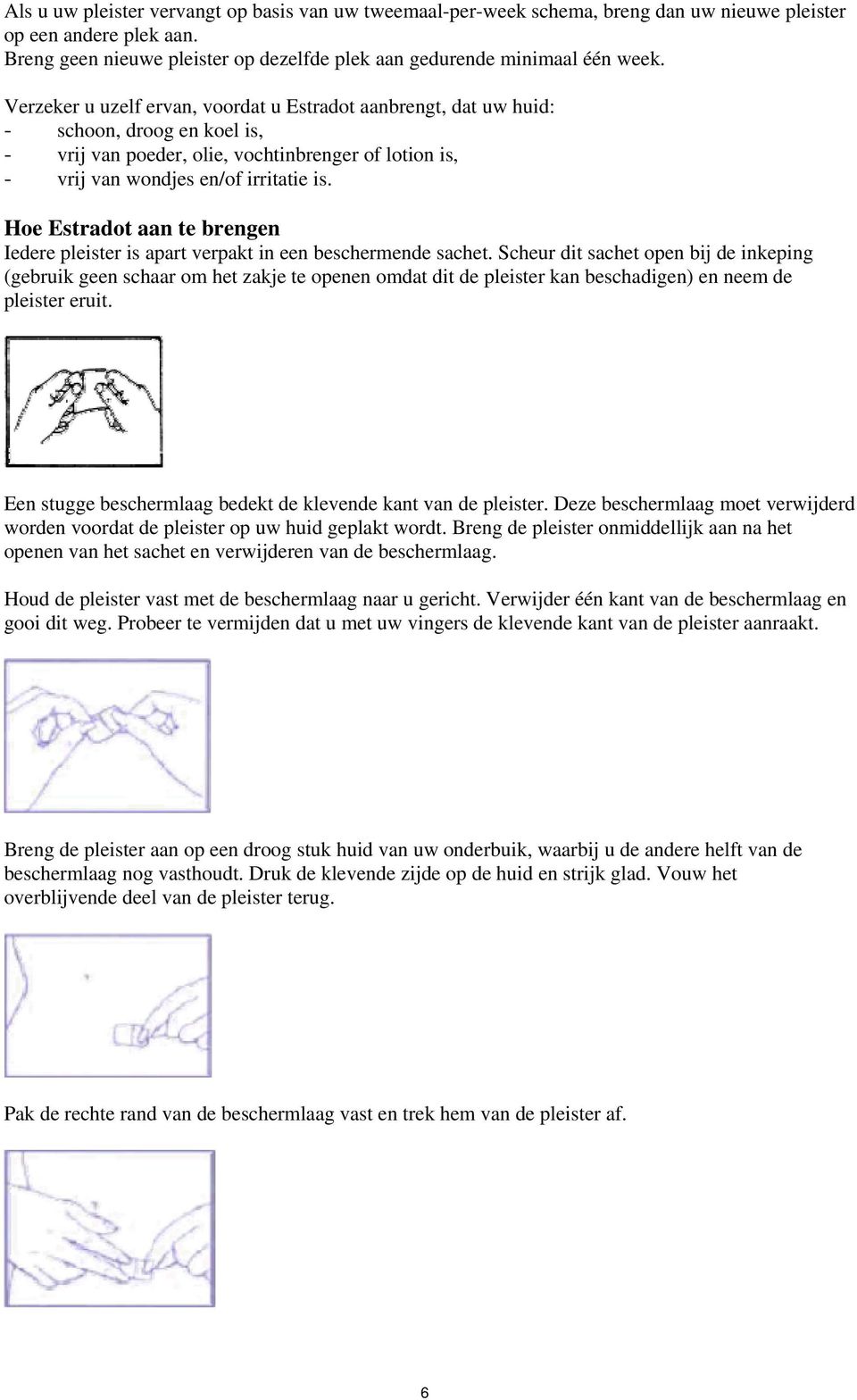 Hoe Estradot aan te brengen Iedere pleister is apart verpakt in een beschermende sachet.