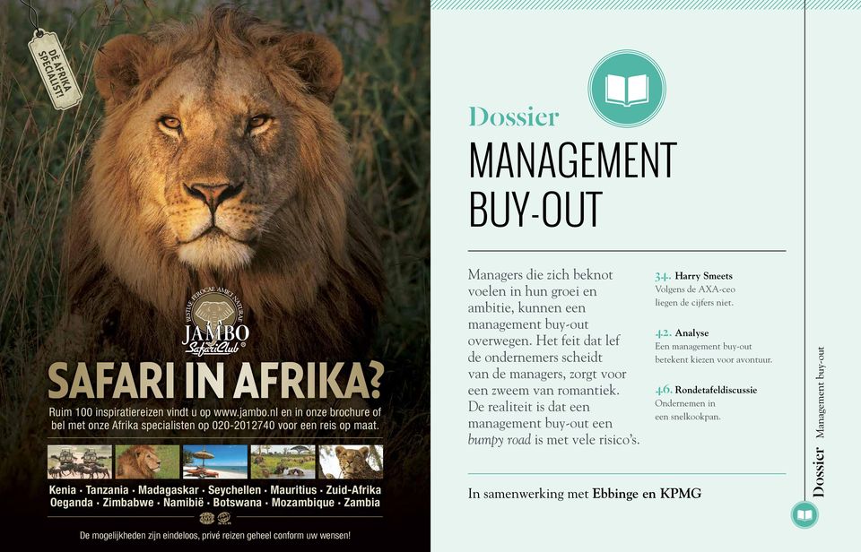 Zambia XXX MANAGEMENT BUY-OUT Xxx Managers die zich beknot voelen in hun groei en ambitie, kunnen een management buy-out overwegen.