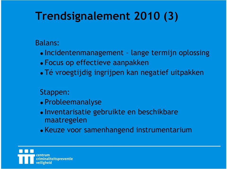 negatief uitpakken Stappen: Probleemanalyse Inventarisatie gebruikte