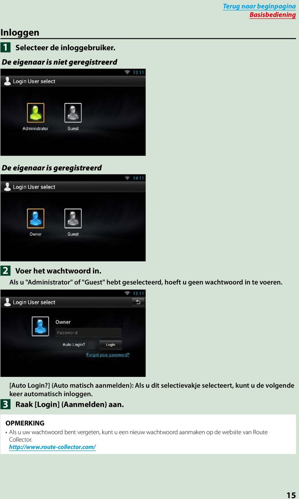 Als u "Administrator" of "Guest" hebt geselecteerd, hoeft u geen wachtwoord in te voeren. 3 [Auto Login?