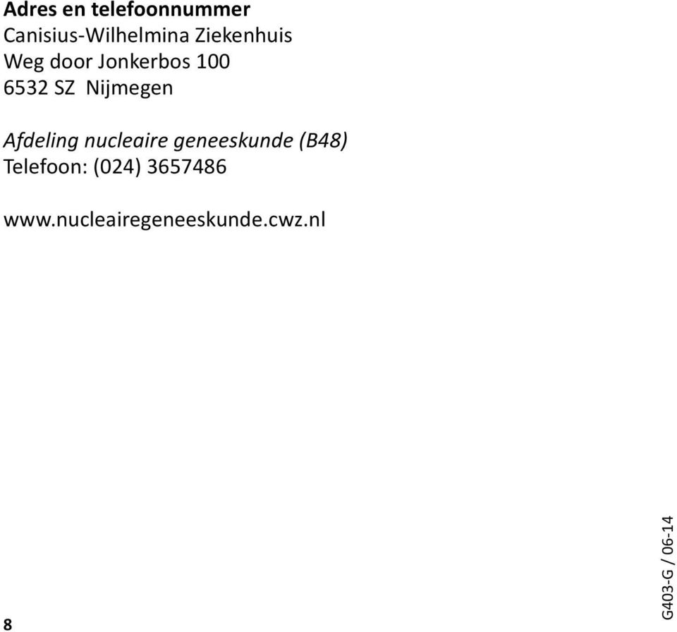 Afdeling nucleaire geneeskunde (B48) Telefoon: