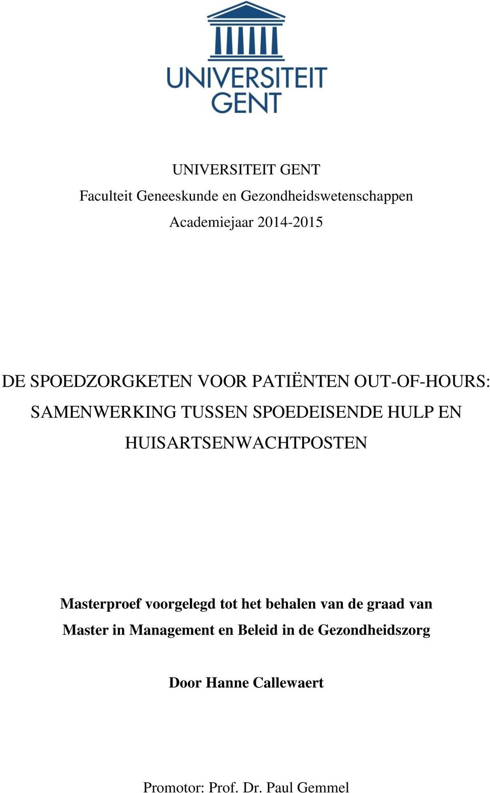 HUISARTSENWACHTPOSTEN Masterproef voorgelegd tot het behalen van de graad van Master in