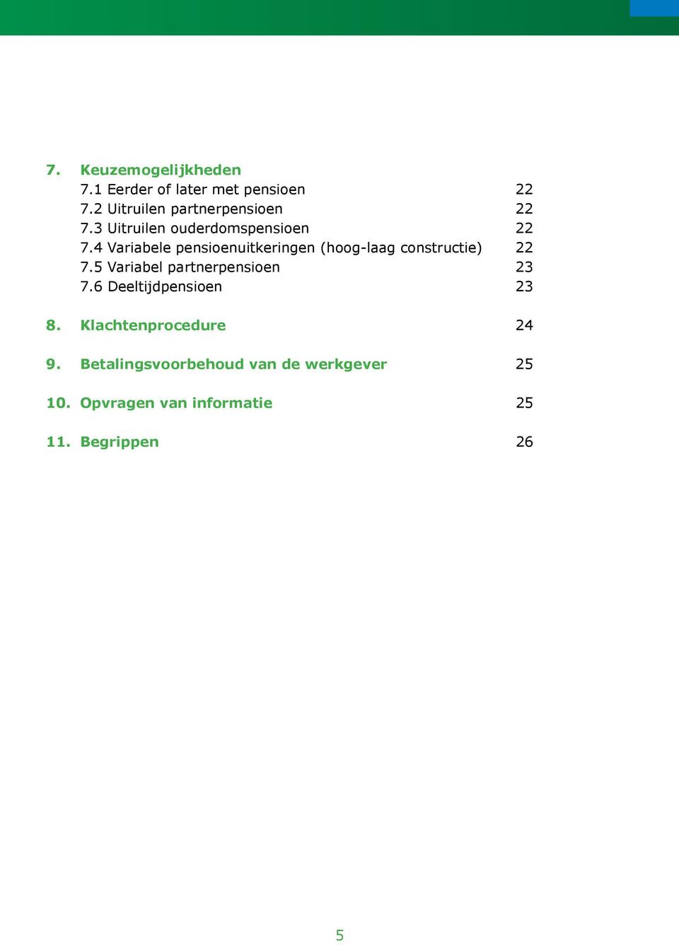 4 Variabele pensioenuitkeringen (hoog-laag constructie) 22 7.