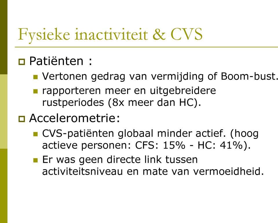 Accelerometrie: CVS-patiënten globaal minder actief.