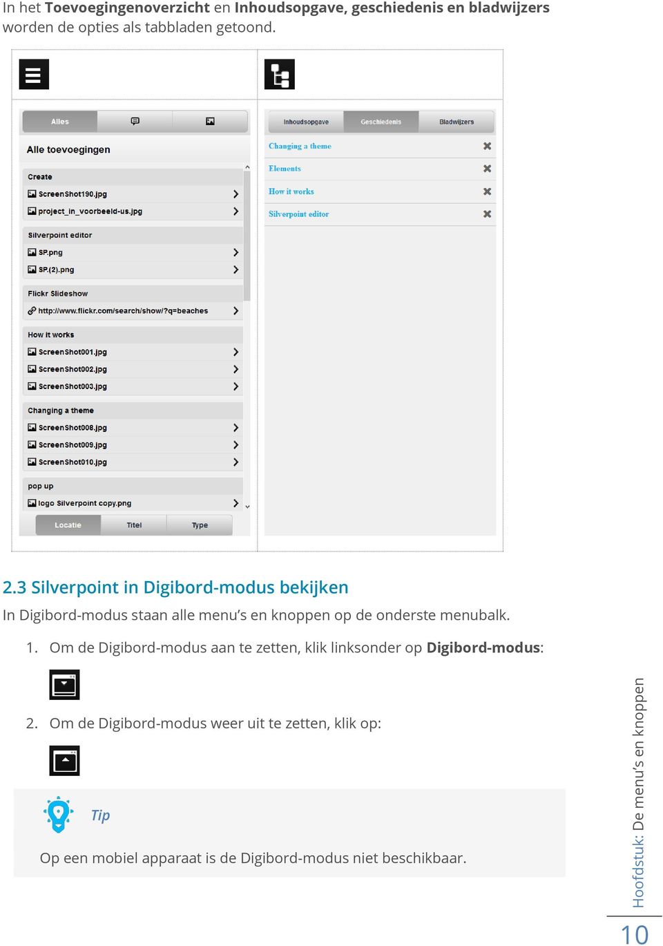 1. Om de Digibord-modus aan te zetten, klik linksonder op Digibord-modus: 2.