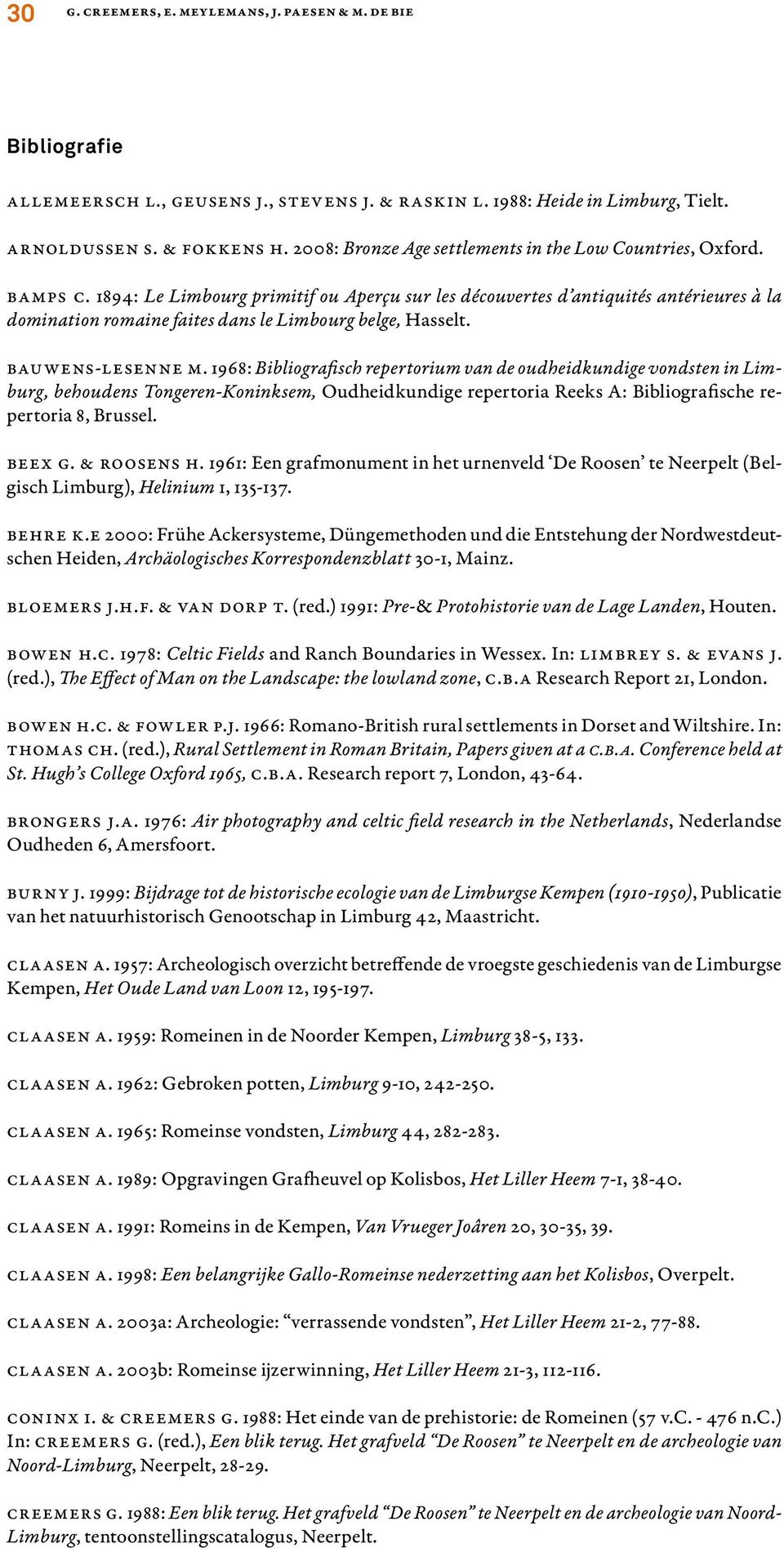 1894: Le Limbourg primitif ou Aperçu sur les découvertes d antiquités antérieures à la domination romaine faites dans le Limbourg belge, Hasselt. Bauwens-Lesenne M.