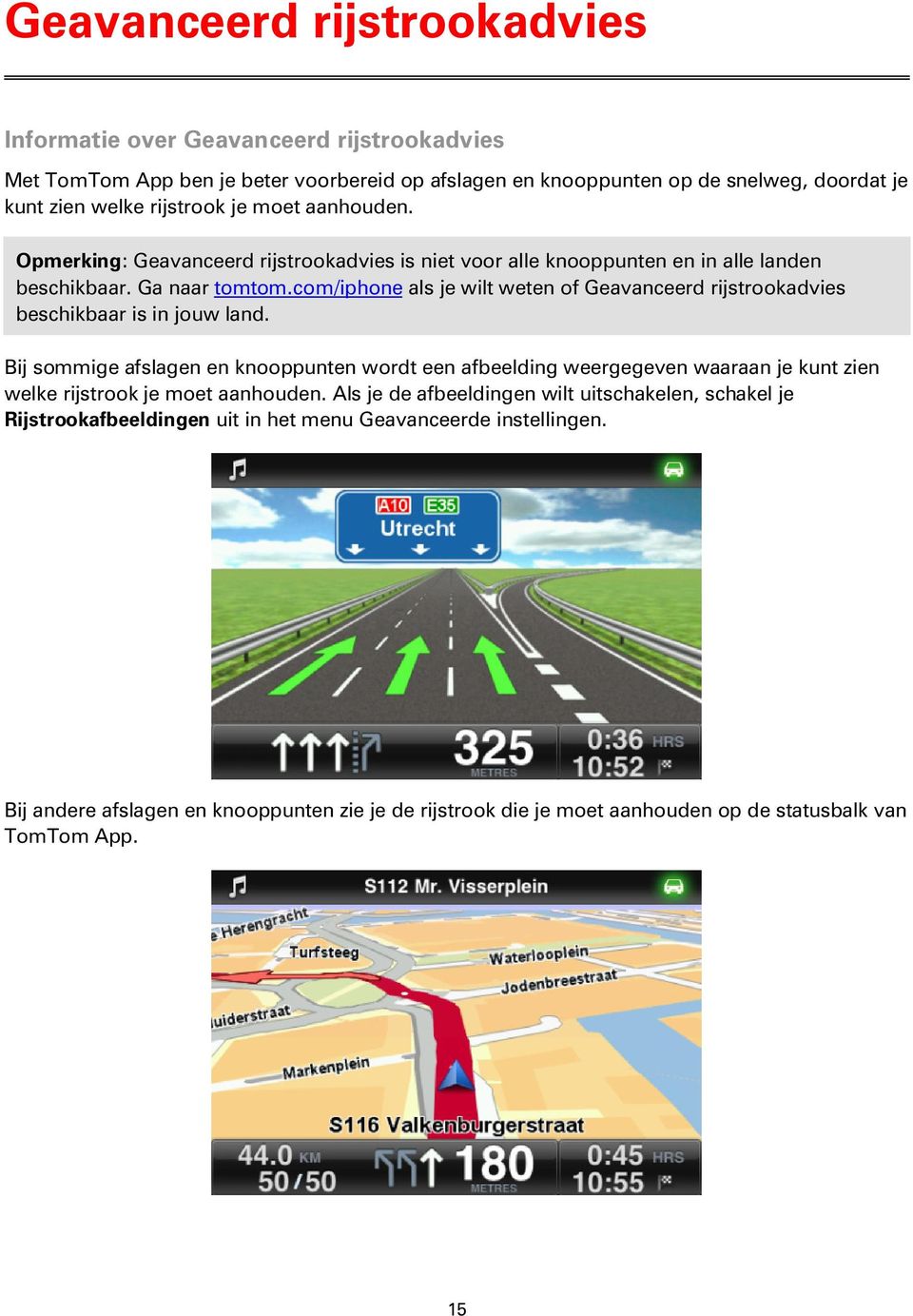 com/iphone als je wilt weten of Geavanceerd rijstrookadvies beschikbaar is in jouw land.