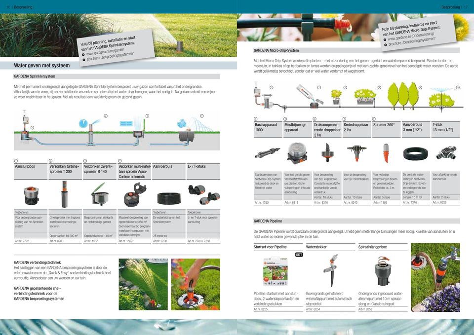 nl (Ondersteuning) brochure besproeiingssystemen Met het Micro Drip System worden alle planten met uitzondering van het gazon gericht en waterbesparend besproeid.