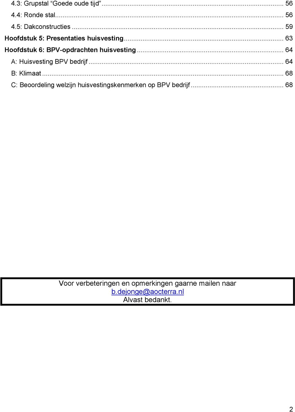 .. 64 A: Huisvesting BPV bedrijf... 64 B: Klimaat.