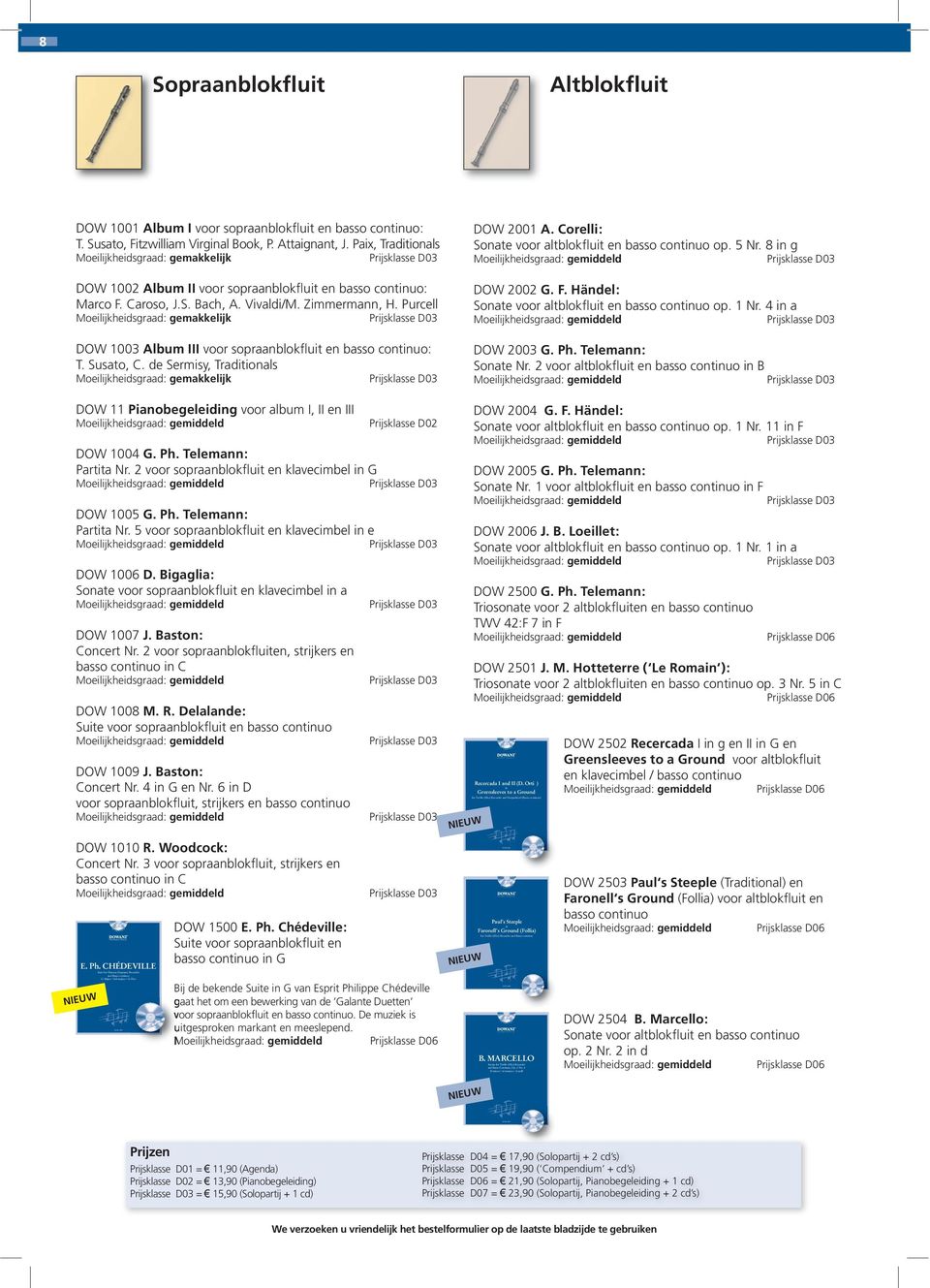 usato,. de ermisy, Traditionals DOW 11 Pianobeeleidin voor album I, II en III DOW 1004 G. P. Telemann: Partita Nr. 2 voor sopraanblokfluit en klavecimbel in G DOW 100 G. P. Telemann: Partita Nr. voor sopraanblokfluit en klavecimbel in e DOW 100 D.